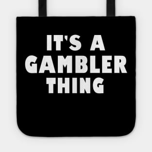 It's a gambler thing Tote