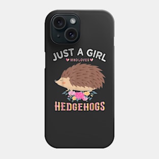 Just A Girl Who Loves Hedgehogs Phone Case