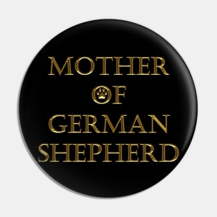 MOTHER OF GERMAN SHEPHERD Pin