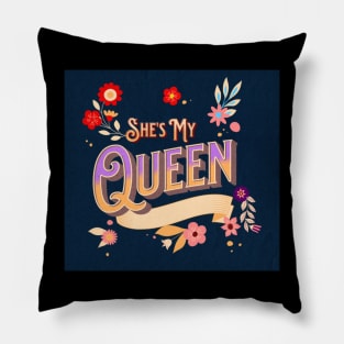 She's my Queen Pillow