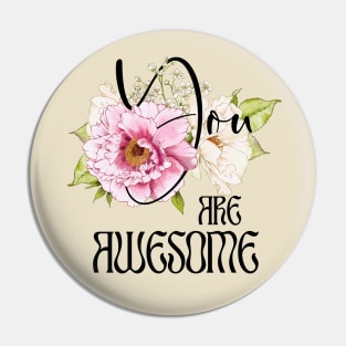 You are Awesome – Boho Peonies Black Text Pin