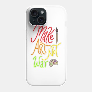 Make Art Not War Phone Case