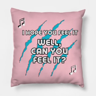 Well Can You Feel It? Pillow