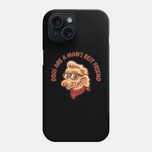 Dogs are a man's best friend Phone Case