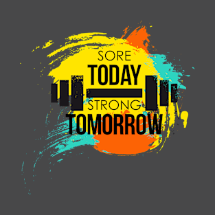 Sore Today Strong Tomorrow T-Shirt