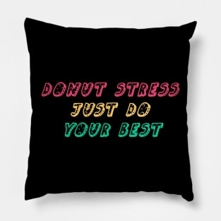 Donut Stress Just Do Your Best Pillow