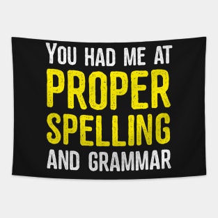 You had me at proper spelling and grammar Tapestry