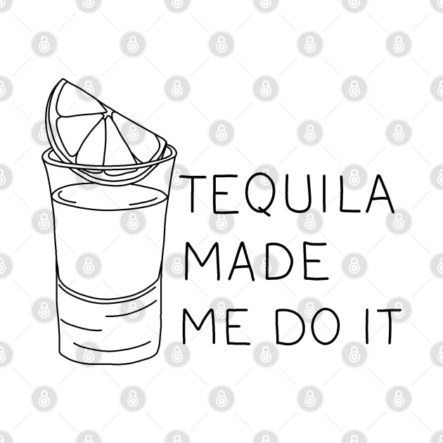 Tequila made me do it by valentinahramov