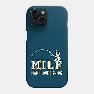 MILF Man I Love Fishing Phone Case