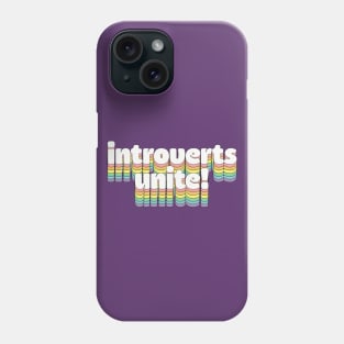 Introverts Unite // Retro Typography Phone Case