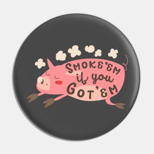 Smoke'em If You Got'em Pin