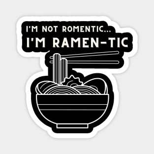 i'm not romantic, i'm ramen-tic Magnet