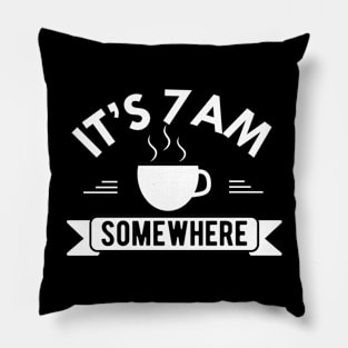 Coffee - It's 7 am somewhere Pillow