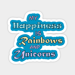 My Happiness is Rainbows and Unicorns Magnet