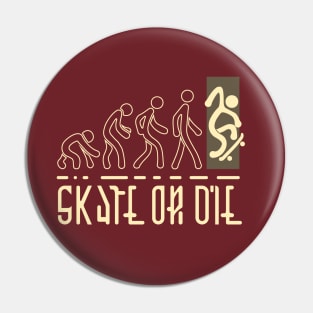 Skate is Evolution - Skate or Die - Sepia Pin