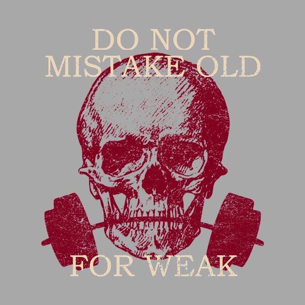 Do Not Mistake Old For Weak by Sifs Store