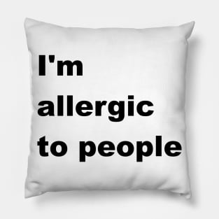 I'm allergic to people Pillow