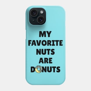 My Favorite Nuts Are Donuts Phone Case