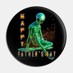 Happy Fathers Day - from Aliens Pin