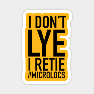 I Don't Lye I Retie Microlocs Magnet