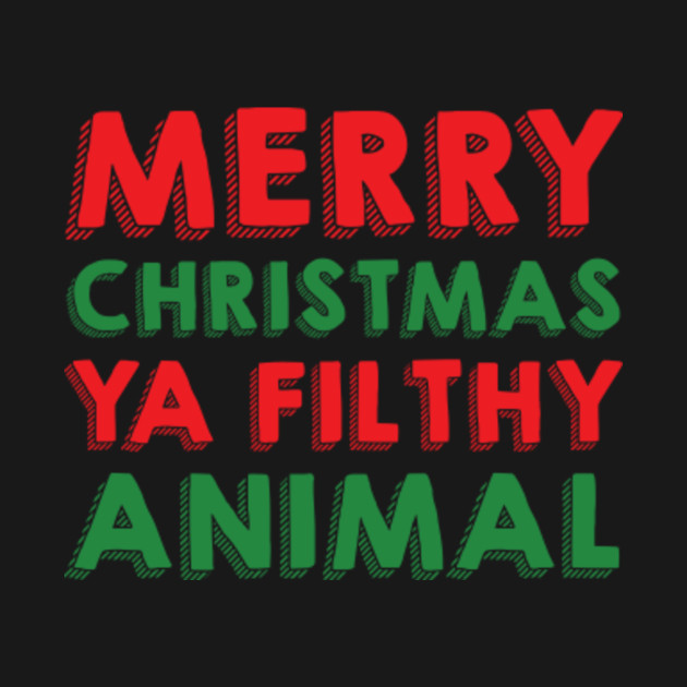 Funny Movie Quotes Merry Christmas Ya Filthy - Christmas ...
