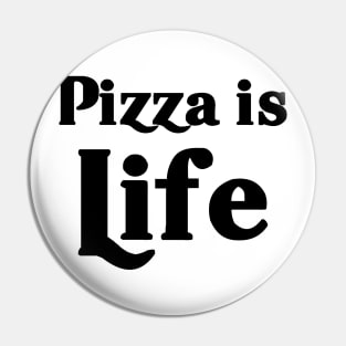 Pizza is Life Pin