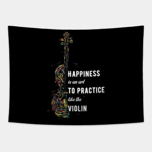 Happiness Is An Art to Practice Like The Violin Tapestry