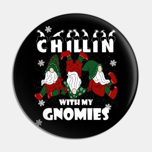 chillin with my gnomies christmas funny best friends gift Pin