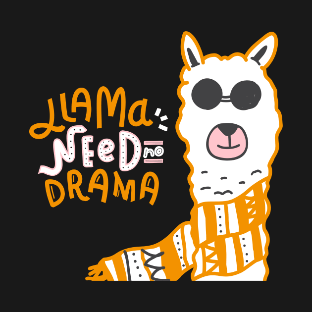 Llama need no drama by Funny Alpaca 