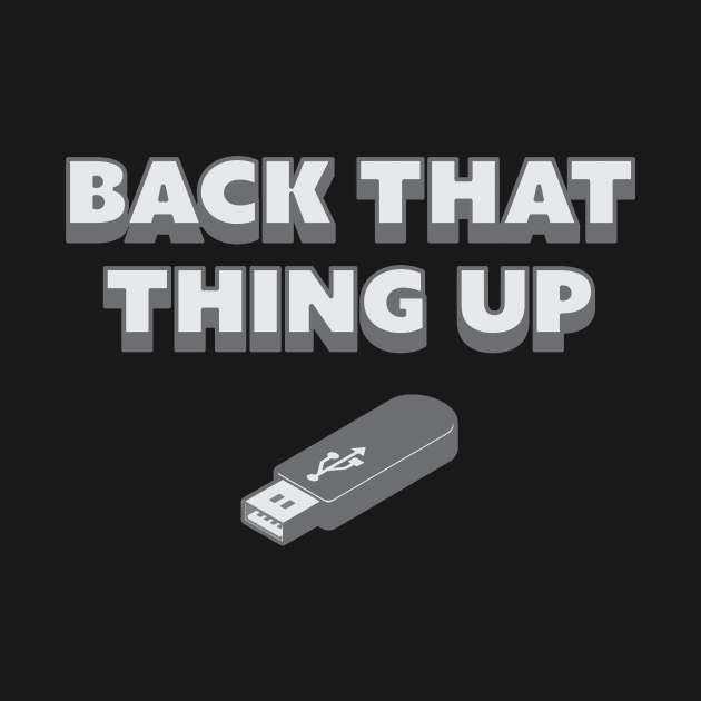 Back That Thing Up - USB Drive by fromherotozero