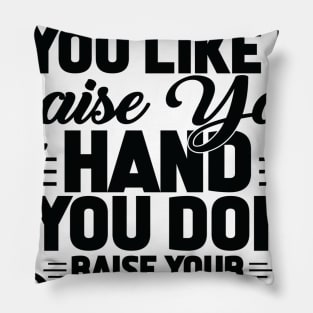 If you like me Pillow