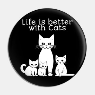 Life is better with Cats Pin