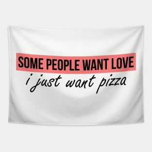 I just want pizza (anti vday) Tapestry