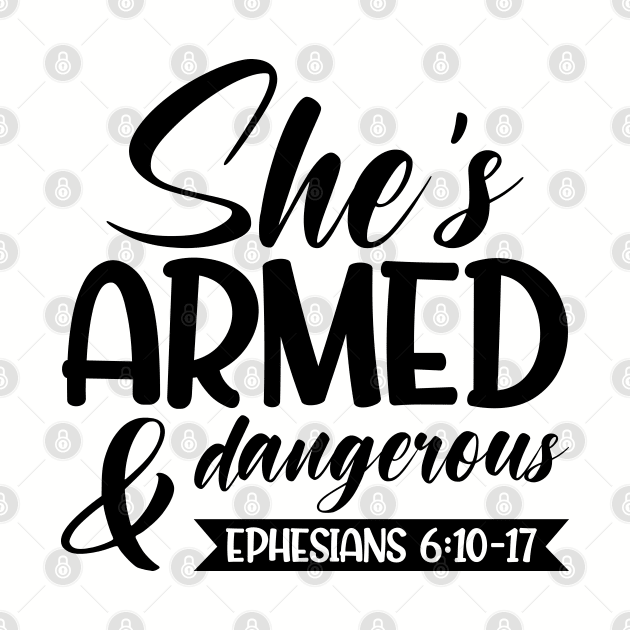 She is Armed and dangerous, Ephesians 6:10-17 by ChristianLifeApparel