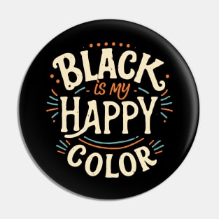 Black is My Happy Color Pin