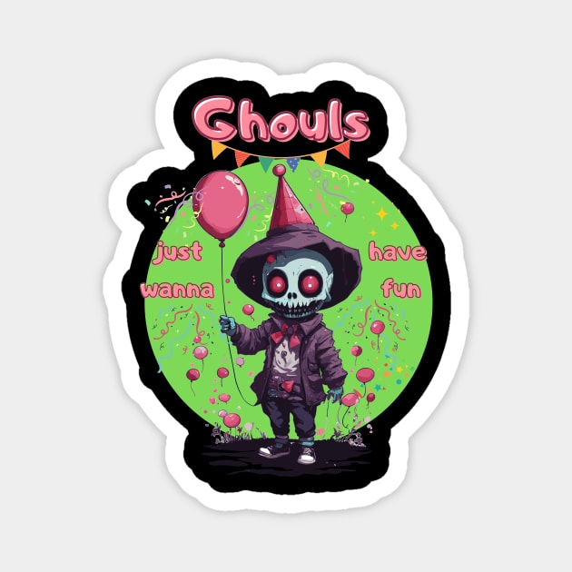 Ghouls Just Wanna Have Fun Magnet by NecroMerch