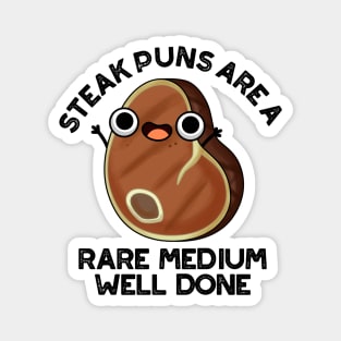 Steak Puns Are A Rare Medium Well Done Cute Meat Pun Magnet