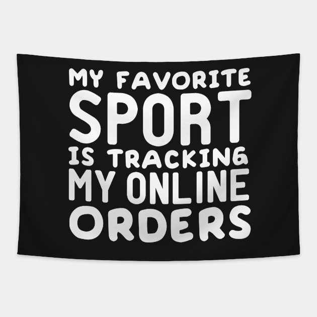 My Favorite Sport is Tracking My Online Orders Tapestry by StoreDay
