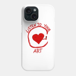 Listen to Your Art Phone Case