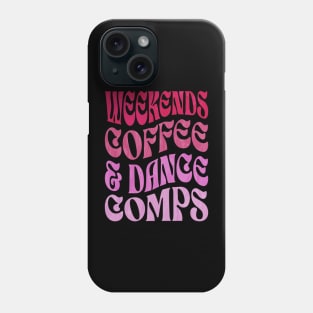 Weekends Coffee And Dance Comps Phone Case