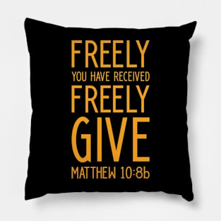 Christian Design Matthew Freely You Have Received Freely Give Pillow