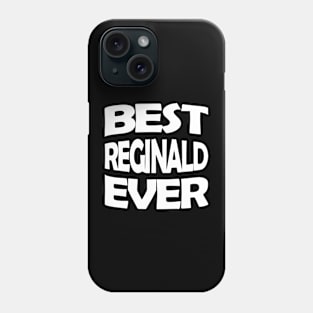 Best Reginald ever Phone Case