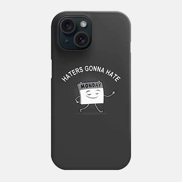 Haters Gonna Hate Funny I Hate Monday Meme Phone Case by Originals By Boggs