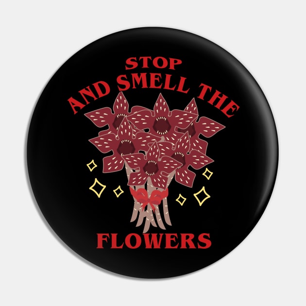 Stop and smell the flowers Pin by Brunaesmanhott0