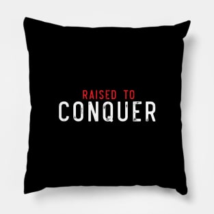 raised to conquer Pillow