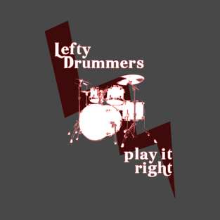 Lefty Drummers Play it Right T-Shirt