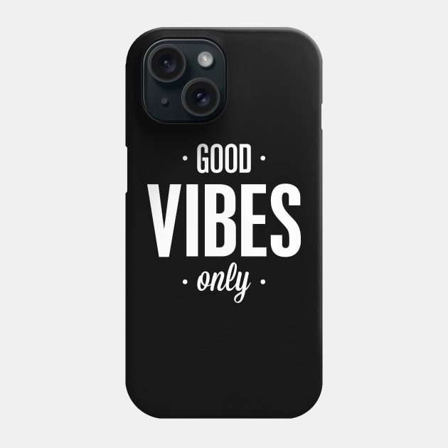 Good Vibes Only Phone Case by MotivatedType