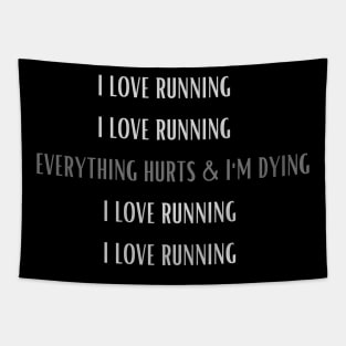 I LOVE RUNNING/EVERYTHING HURTS & I'M DYING Tapestry