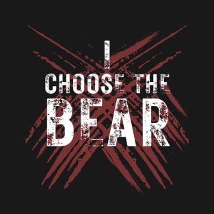 I Choose The Bear T-Shirt