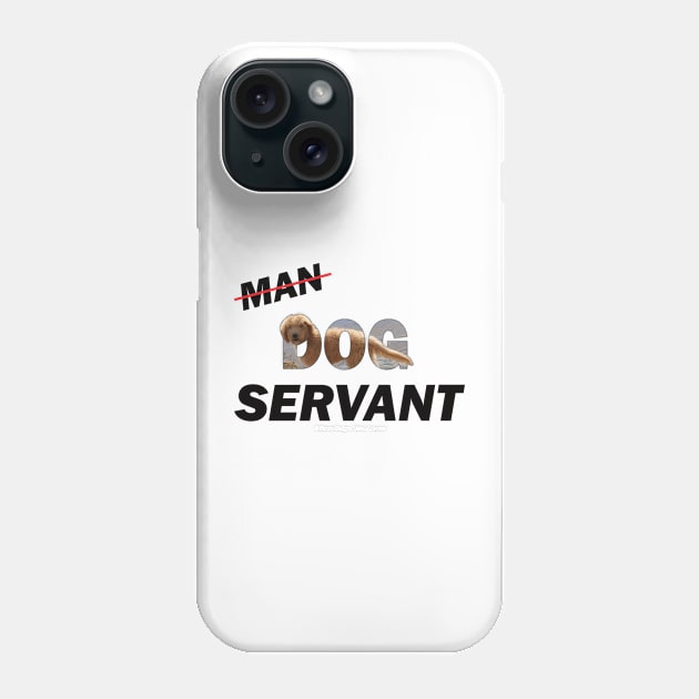 Man Dog Servant - Labradoodle oil painting word art Phone Case by DawnDesignsWordArt